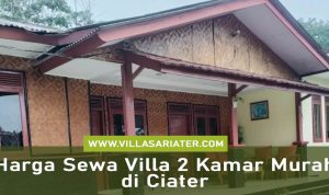 Harga Sewa Villa 2 Kamar Murah di Ciater