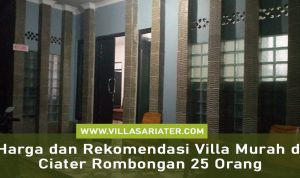 Harga dan Rekomendasi Villa Murah di Ciater Rombongan 25 Orang